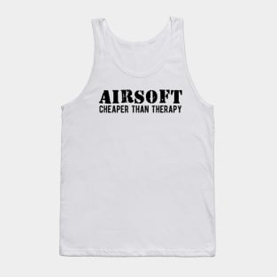 Airsoft Cheaper than therapy Tank Top